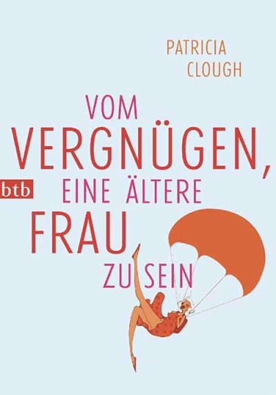 Vom Vergnügen, eine ältere Frau zu sein
